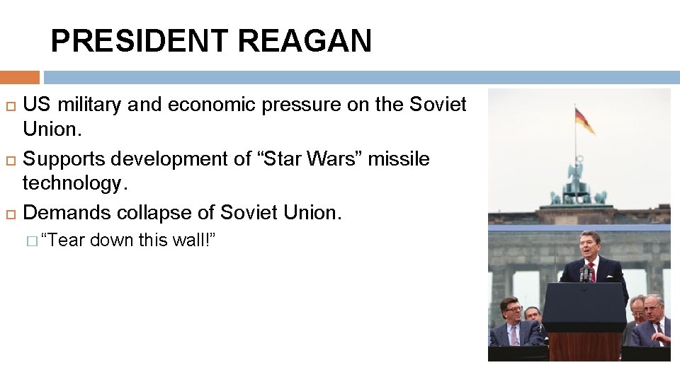 PRESIDENT REAGAN US military and economic pressure on the Soviet Union. Supports development of