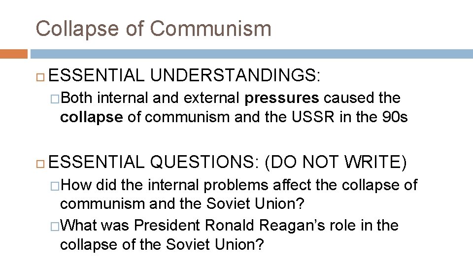 Collapse of Communism ESSENTIAL UNDERSTANDINGS: �Both internal and external pressures caused the collapse of