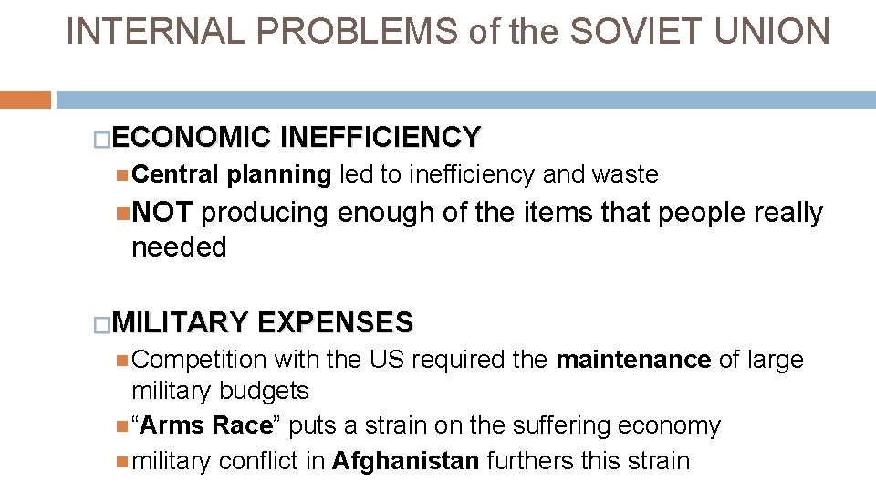 INTERNAL PROBLEMS of the SOVIET UNION �ECONOMIC Central INEFFICIENCY planning led to inefficiency and