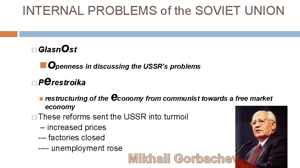 INTERNAL PROBLEMS of the SOVIET UNION � Glasn ost openness in discussing the USSR’s