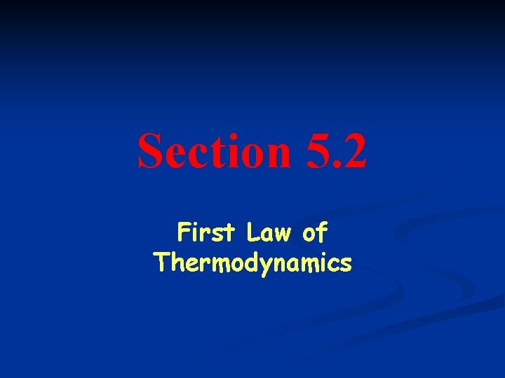 Section 5. 2 First Law of Thermodynamics 