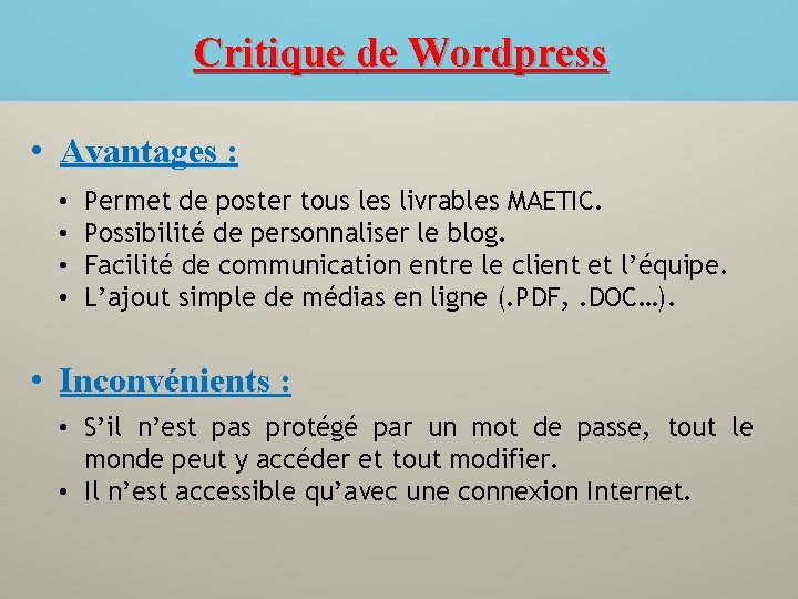 Critique de Wordpress • Avantages : • • Permet de poster tous les livrables