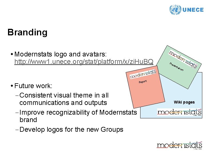 Branding • Modernstats logo and avatars: http: //www 1. unece. org/stat/platform/x/zi. Hu. BQ •