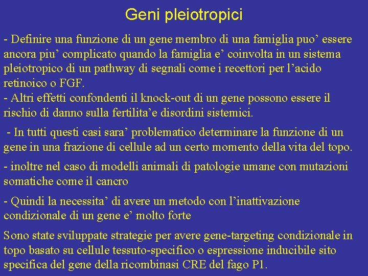 Geni pleiotropici - Definire una funzione di un gene membro di una famiglia puo’
