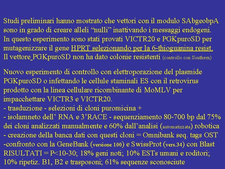 Studi preliminari hanno mostrato che vettori con il modulo SAbgeobp. A sono in grado