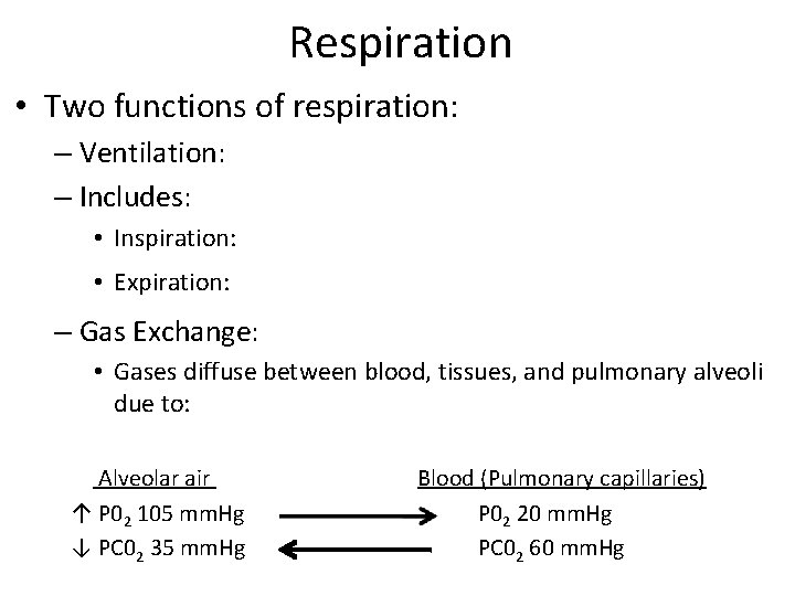 Respiration • Two functions of respiration: – Ventilation: – Includes: • Inspiration: • Expiration: