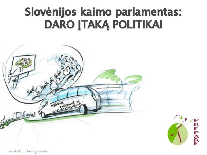 Slovėnijos kaimo parlamentas: DARO ĮTAKĄ POLITIKAI 