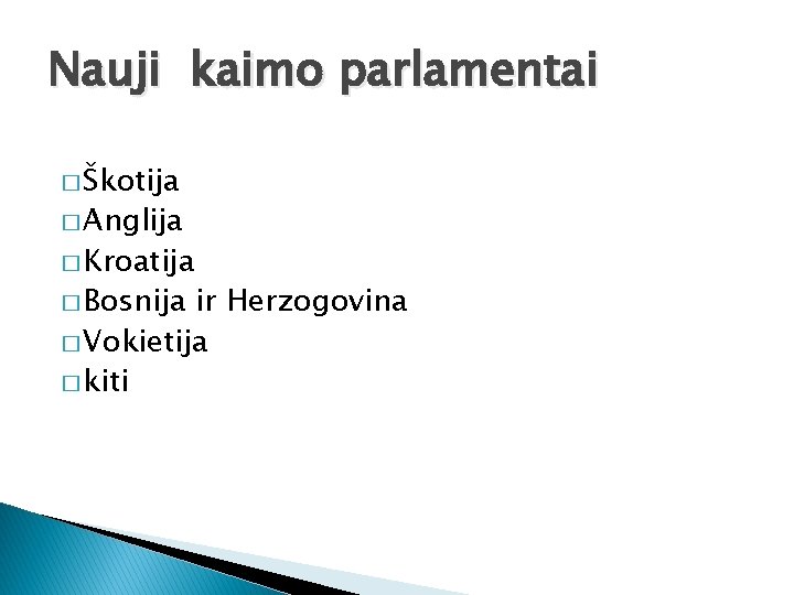 Nauji kaimo parlamentai � Škotija � Anglija � Kroatija � Bosnija ir Herzogovina �