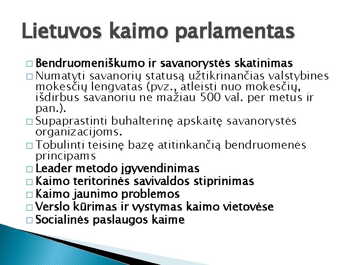 Lietuvos kaimo parlamentas � Bendruomeniškumo ir savanorystės skatinimas � Numatyti savanorių statusą užtikrinančias valstybines