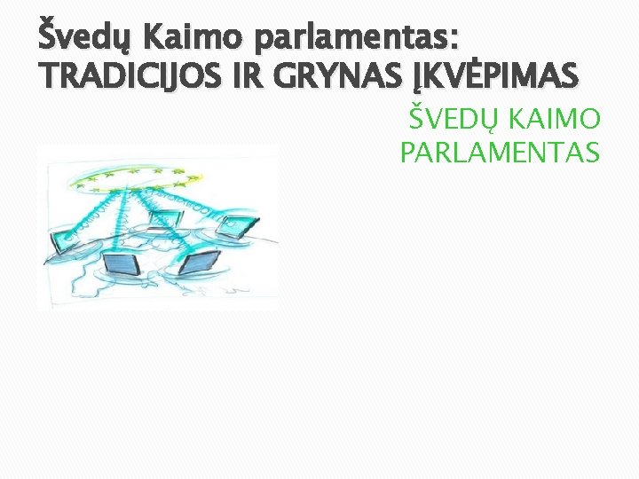Švedų Kaimo parlamentas: TRADICIJOS IR GRYNAS ĮKVĖPIMAS ŠVEDŲ KAIMO PARLAMENTAS 