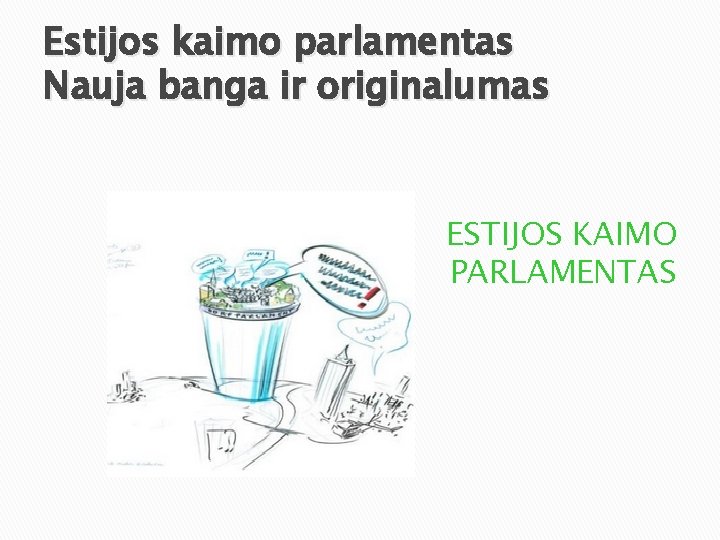 Estijos kaimo parlamentas Nauja banga ir originalumas ESTIJOS KAIMO PARLAMENTAS 