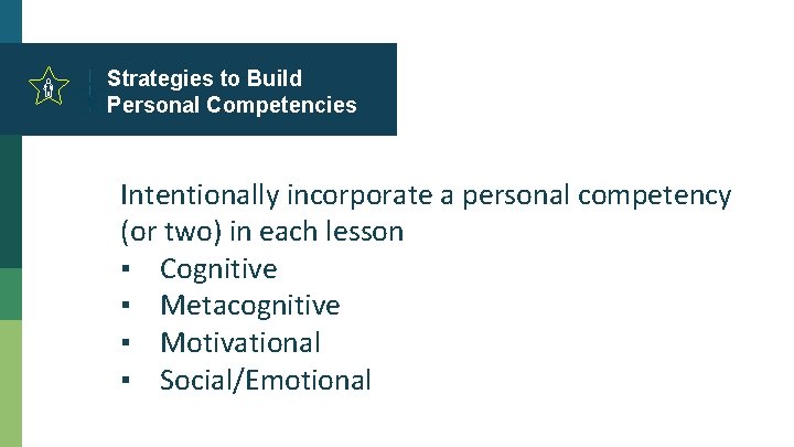 Strategies to Build Personal Competencies Intentionally incorporate a personal competency (or two) in each