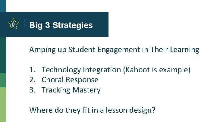 Big 3 Strategies Amping up Student Engagement in Their Learning 1. Technology Integration (Kahoot