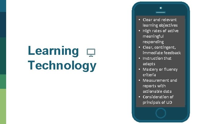 Learning Technology • Clear and relevant learning objectives • High rates of active meaningful