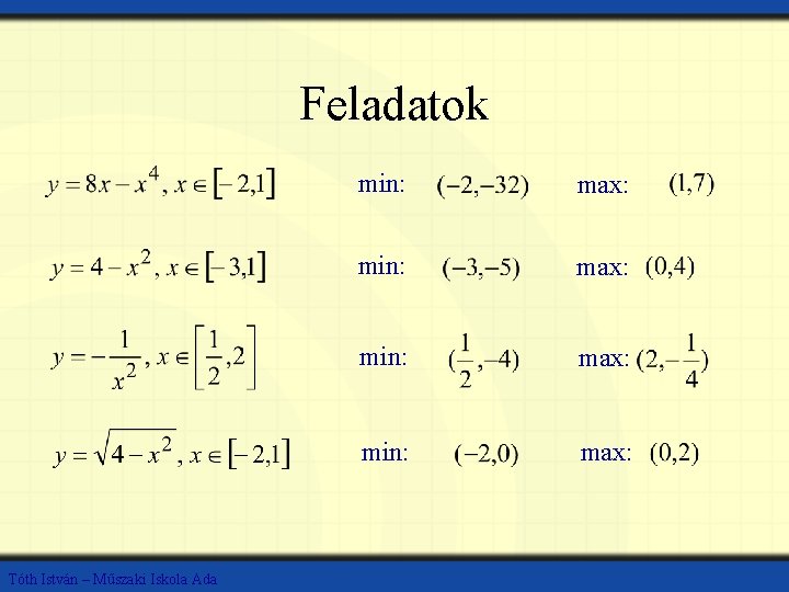 Feladatok Tóth István – Műszaki Iskola Ada min: max: 