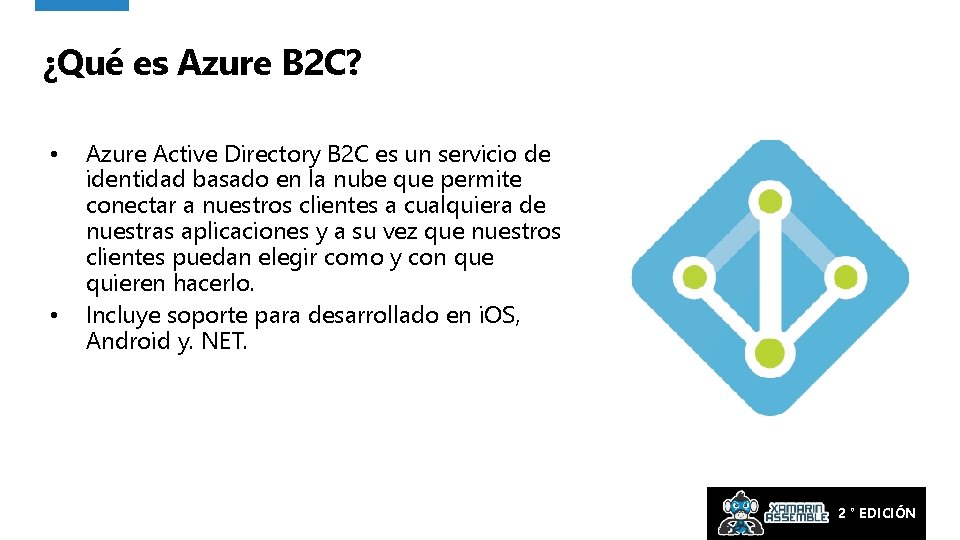 ¿Qué es Azure B 2 C? • • Azure Active Directory B 2 C