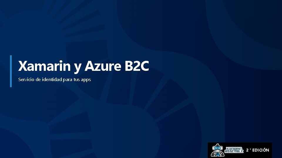 Xamarin y Azure B 2 C Servicio de identidad para tus apps 2 °