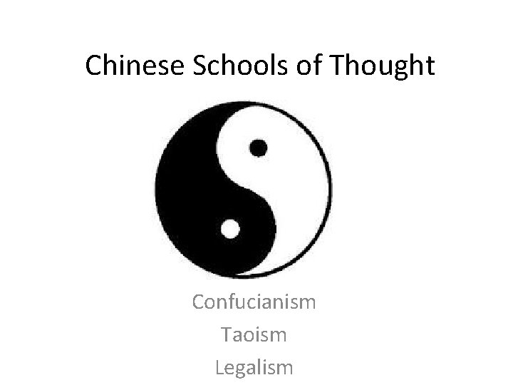 Chinese Schools of Thought Confucianism Taoism Legalism 