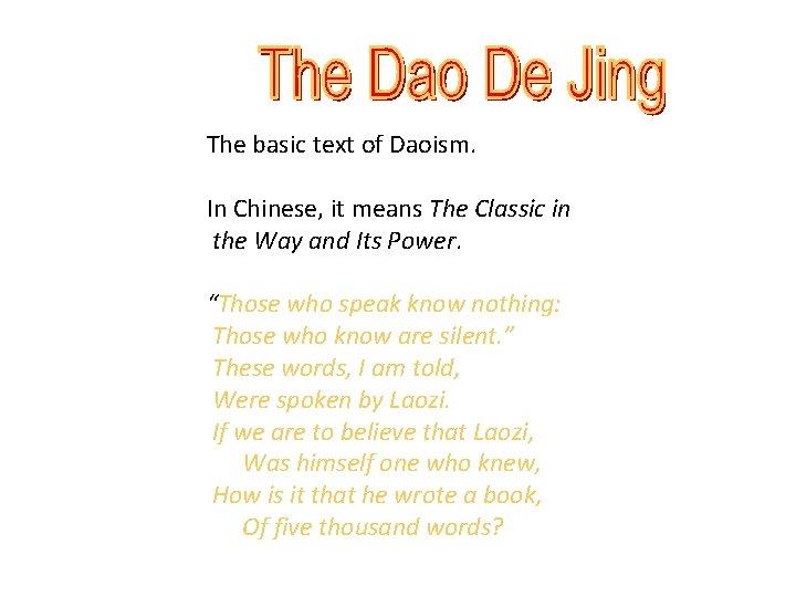 The basic text of Daoism. In Chinese, it means The Classic in the Way