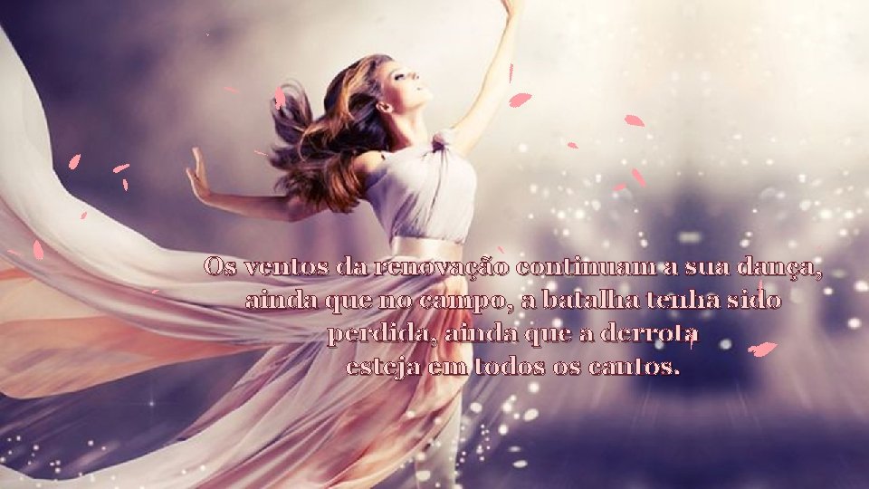 Os ventos da renovação continuam a sua dança, ainda que no campo, a batalha