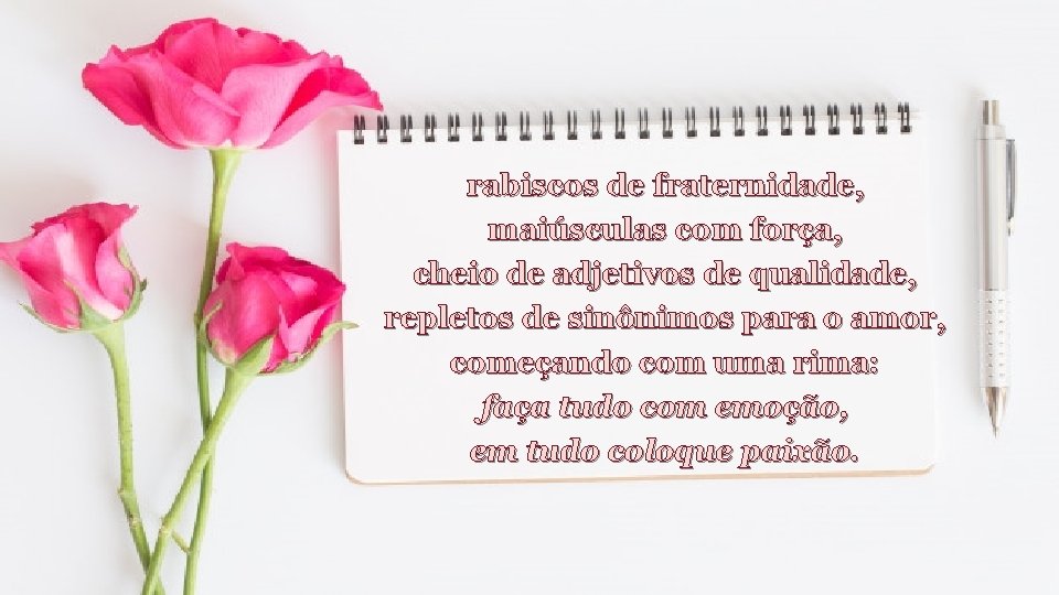 rabiscos de fraternidade, maiúsculas com força, cheio de adjetivos de qualidade, repletos de sinônimos