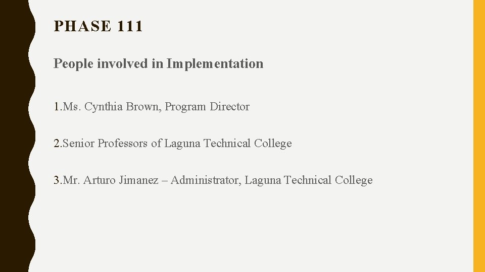 PHASE 111 People involved in Implementation 1. Ms. Cynthia Brown, Program Director 2. Senior