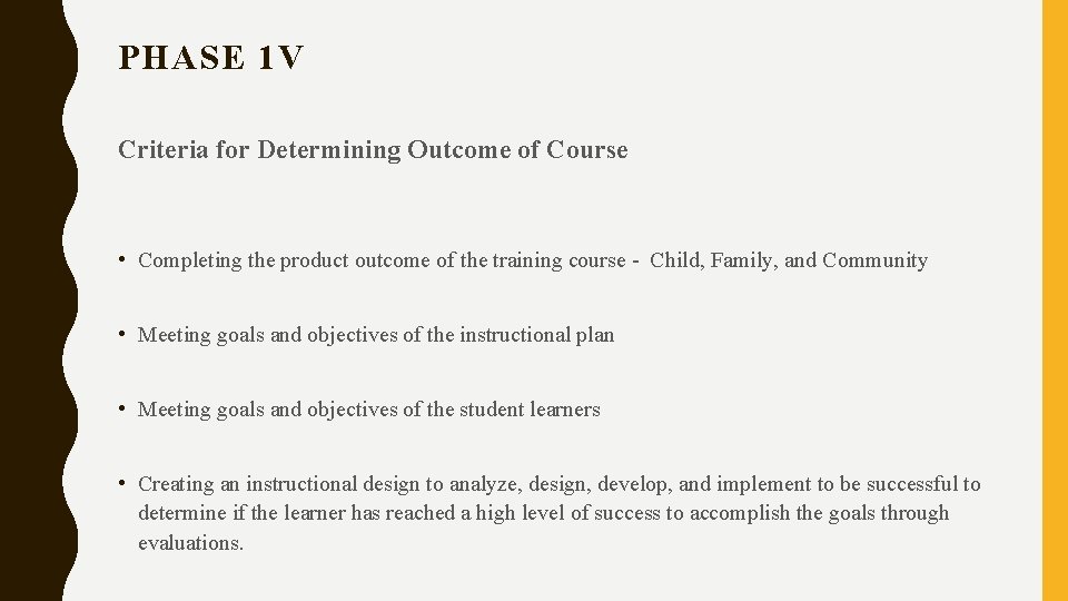 PHASE 1 V Criteria for Determining Outcome of Course • Completing the product outcome