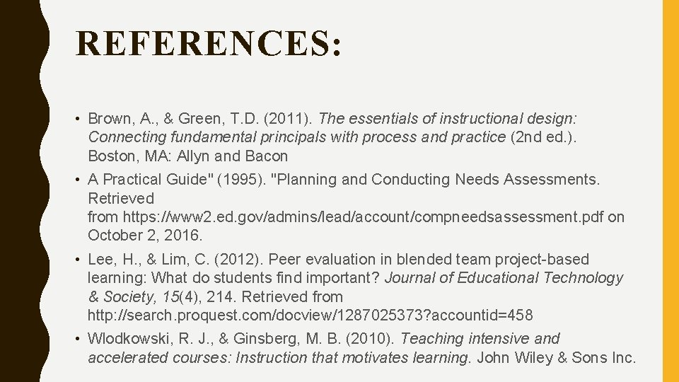 REFERENCES: • Brown, A. , & Green, T. D. (2011). The essentials of instructional