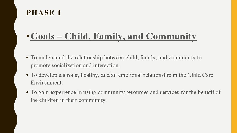 PHASE 1 • Goals – Child, Family, and Community • To understand the relationship