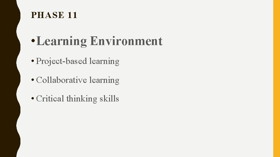 PHASE 11 • Learning Environment • Project-based learning • Collaborative learning • Critical thinking