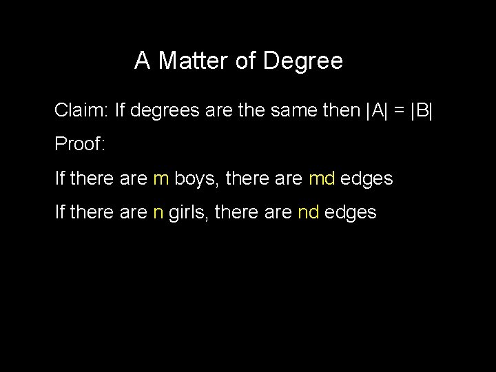 A Matter of Degree Claim: If degrees are the same then |A| = |B|