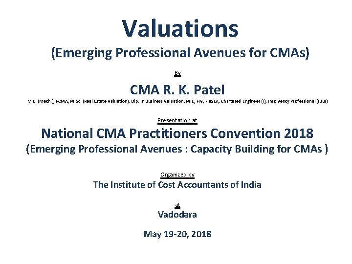 Valuations (Emerging Professional Avenues for CMAs) By CMA R. K. Patel M. E. (Mech.