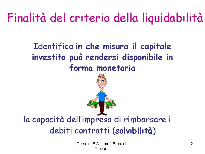 Finalità del criterio della liquidabilità Identifica in che misura il capitale investito può rendersi