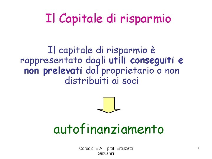 Il Capitale di risparmio Il capitale di risparmio è rappresentato dagli utili conseguiti e