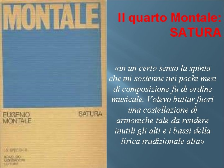 Il quarto Montale: SATURA «in un certo senso la spinta che mi sostenne nei