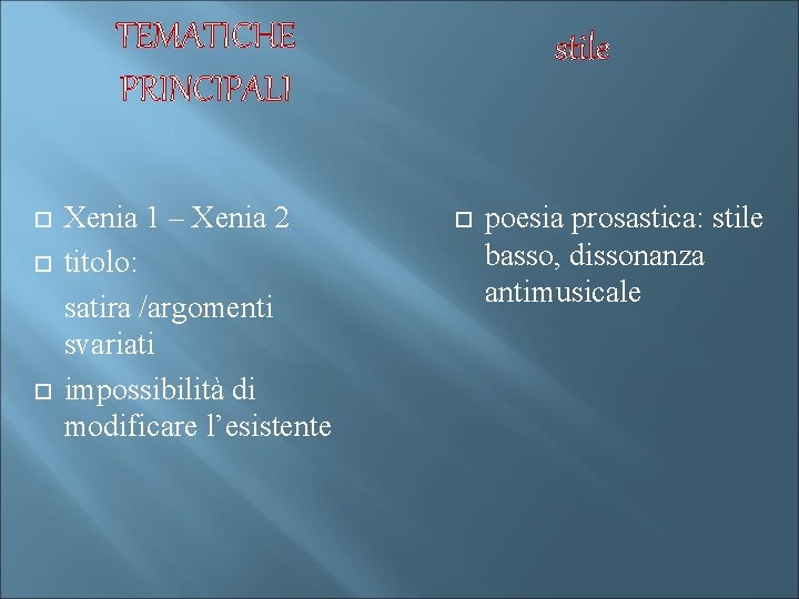 TEMATICHE PRINCIPALI Xenia 1 – Xenia 2 titolo: satira /argomenti svariati impossibilità di modificare