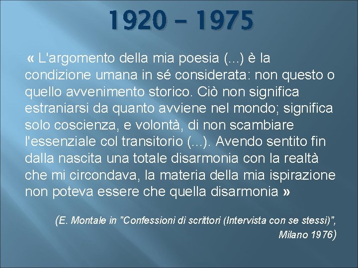 1920 – 1975 « L'argomento della mia poesia (. . . ) è la