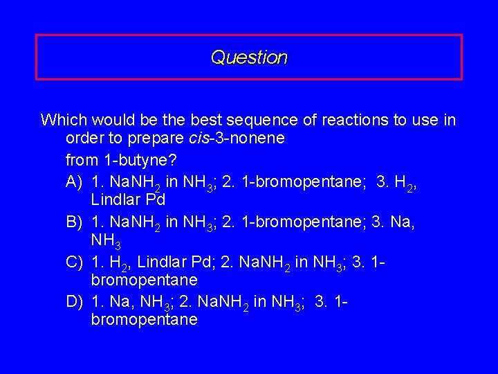 Question Which would be the best sequence of reactions to use in order to