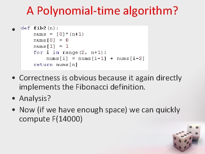 A Polynomial-time algorithm? • • Correctness is obvious because it again directly implements the