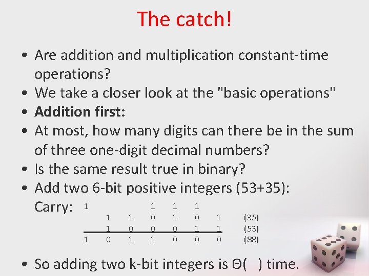 The catch! • Are addition and multiplication constant-time operations? • We take a closer