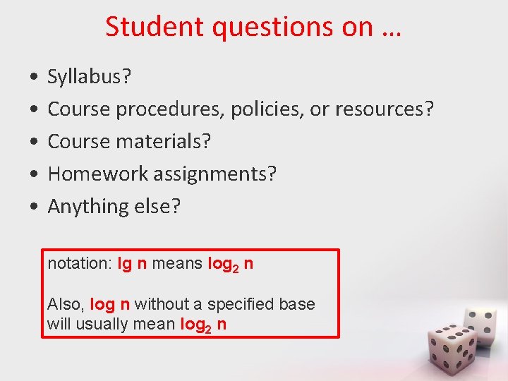 Student questions on … • • • Syllabus? Course procedures, policies, or resources? Course