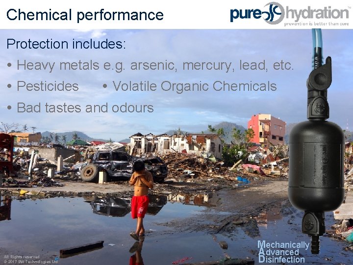 Chemical performance Protection includes: Heavy metals e. g. arsenic, mercury, lead, etc. Pesticides Volatile