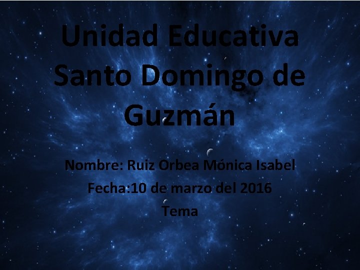 Unidad Educativa Santo Domingo de Guzmán Nombre: Ruiz Orbea Mónica Isabel Fecha: 10 de