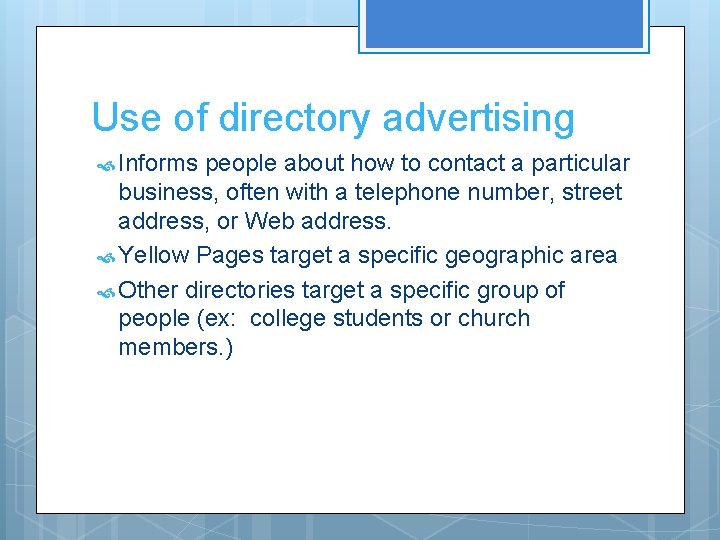 Use of directory advertising Informs people about how to contact a particular business, often