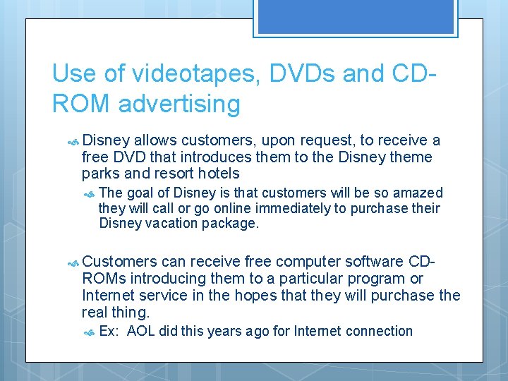 Use of videotapes, DVDs and CDROM advertising Disney allows customers, upon request, to receive