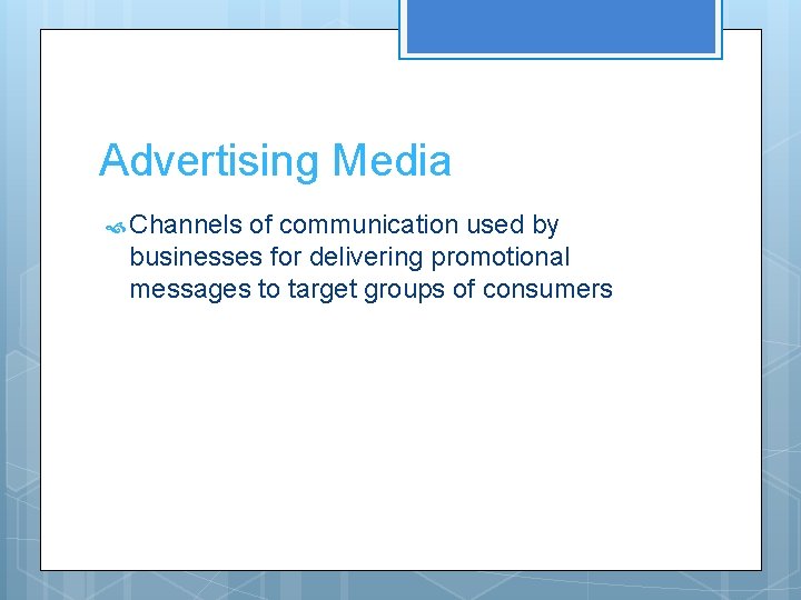Advertising Media Channels of communication used by businesses for delivering promotional messages to target