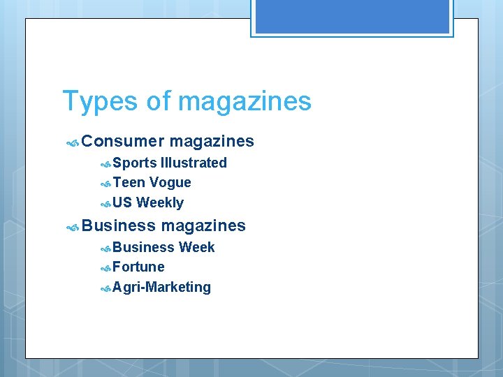 Types of magazines Consumer magazines Sports Illustrated Teen Vogue US Weekly Business magazines Business
