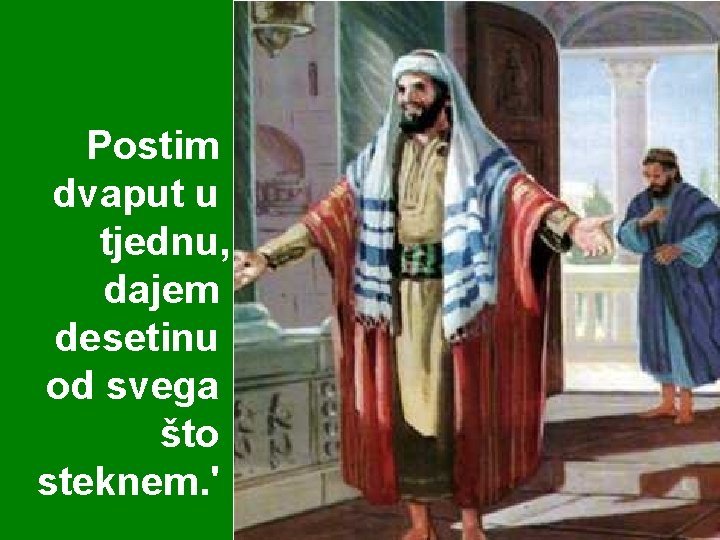 Postim dvaput u tjednu, dajem desetinu od svega što steknem. ' 