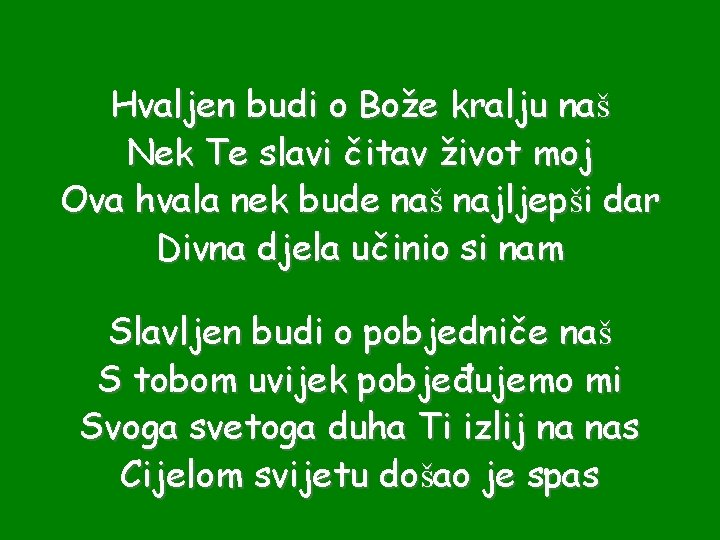 Hvaljen budi o Bože kralju naš Nek Te slavi čitav život moj Ova hvala