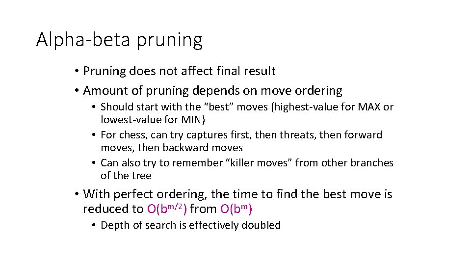 Alpha-beta pruning • Pruning does not affect final result • Amount of pruning depends